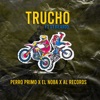 TRUCHO by Perro Primo, EL NOBA, Al Records iTunes Track 1