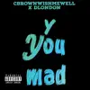 Y You Mad (feat. Dlondon) - Single album lyrics, reviews, download
