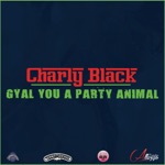 Charly Black - Gyal You a Party Animal