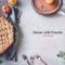 Brunch - Dinner with Friends lyrics