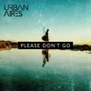 Please Don't Go - Single