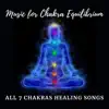 Music for Chakra Equilibrium - All 7 Chakras Healing Songs album lyrics, reviews, download
