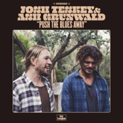 Push the Blues Away - Josh Teskey & Ash Grunwald