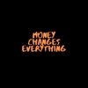 Money Changes Everything - Single