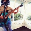 Fly Bird Fly - EP