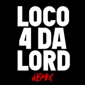 Loco 4 Da Lord (feat. Antwoine Hill & Zee) [Remix] artwork