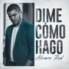 Dime Cómo Hago - Single album lyrics, reviews, download