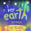 My Earth Songs - For Kids