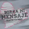 Borra Mi Mensaje - Single album lyrics, reviews, download
