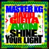 Shine Your Light (feat. Akon) by Master KG, David Guetta iTunes Track 1