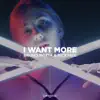 I Want More - Single album lyrics, reviews, download