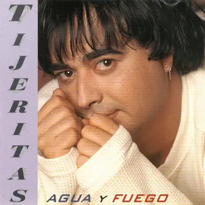Agua y Fuego - Tijeritas