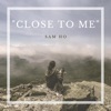 Close To Me - Single