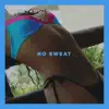 No Sweat - Single album lyrics, reviews, download