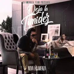 Deja la Timidez - Single - Nova La Amenaza Deja la Timidez - Single - Nova La Amenaza
