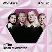 Wolf Alice - In the Bleak Midwinter