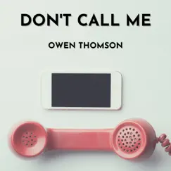 Don't Call Me - Single by Owen Thomson album reviews, ratings, credits