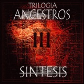 Trilogía Ancestros: Síntesis, Vol. 3 artwork