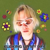 Fucking Up My Life - Single