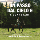 Un passo dal Cielo 6 - I Guardiani - Andrea Guerra