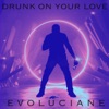 Drunk on Your Love - Single