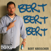 Bert Bert Bert - Bert Kreischer