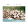 Melanin - EP album lyrics, reviews, download