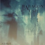 Paragon Cause - Making Up For Lost Time