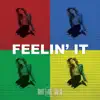 Feelin' It - Single album lyrics, reviews, download