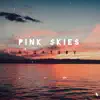 Pink Skies - Single album lyrics, reviews, download