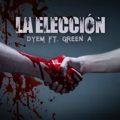 La Elección (feat. Green A) - Single - Dyem