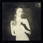 The Big Pink - Velvet