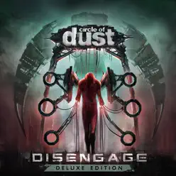 Disengage (Deluxe Edition) [Remastered] - Circle Of Dust