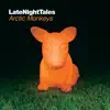 Late Night Tales: Arctic Monkeys (DJ Mix) album lyrics, reviews, download