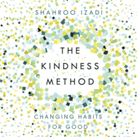 Shahroo Izadi - The Kindness Method: Changing Habits for Good  (Unabridged) artwork