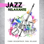 Jazz relaxante - Fundo descontrair para relaxar artwork