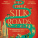 Peter Frankopan - The Silk Roads: The Extraordinary History That Created Your World - Children's Edition (Unabridged)