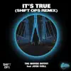 It's True (Shift Ops Remix) [Shift Ops Remix] - Single album lyrics, reviews, download
