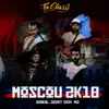 Moscou 2K18 (feat. MG, Dan, Babel & Doist!) - Single album lyrics, reviews, download