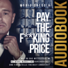 Pay the F**king Price: Wie du das Mittelfeld im Network Marketing durchbrichst und finanzielle Freiheit erreichst - Mario Oreggia