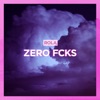 Zero Fcks - Single