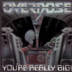 You're Really Big! - Overdose