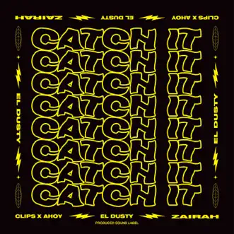 Catch It - Single by El Dusty, Zairah & Clips X Ahoy album reviews, ratings, credits