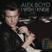 Alex Boyd - I Wish I Knew