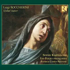 Boccherini: Stabat Mater by Sophie Karthäuser, Les Folies Françoises & Patrick Cohën-Akenine album reviews, ratings, credits