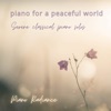 Piano for a Peaceful World: Serene Classical Piano Solos