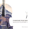 Musiques pour prier n° 5: Symphonie pour Dieu