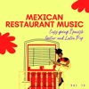 Mexican Restaurant Music - Easy Going Spanish Guitar and Latin Pop, Vol. 14, 2021