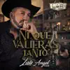 Ni Que Valieras Tanto - Single album lyrics, reviews, download