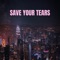 Save Your Tears - ItsAMoney lyrics